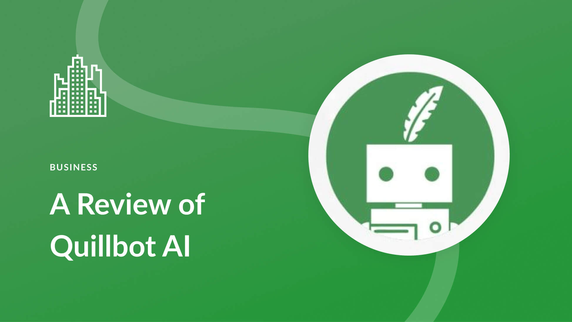 QuillBot Review: Is It Worth It for Writers?